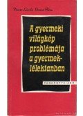 Vincze László - Vincze Flóra - A gyermeki világkép problémája a gyermeklélektanban