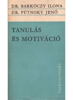 Barkóczy Ilona dr.-Putnoky Jenő dr. - Tanulás és motiváció Barkóczy Ilona dr.-Putnoky Jenő dr. - Tanulás és motiváció, Budapest 1967 antikvár könyv
