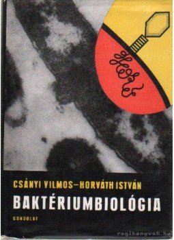 Horváth István, Csányi Vilmos - Baktériumbiológia Horváth István, Csányi Vilmos - Baktériumbiológia, Budapest 1966 antikvár könyv
