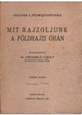 Dr. Udvarhelyi Károly - Mit rajzoljunk a földrajzi órán