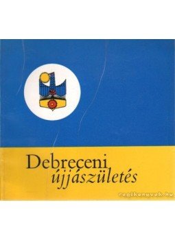 Oláh Lajos - Debreceni újjászületés Oláh Lajos - Debreceni újjászületés, 1985 antikvár könyv