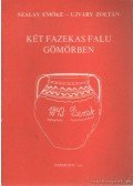 Szalay Emőke-Ujváry Zoltán - Két fazekas falu Gömörben
