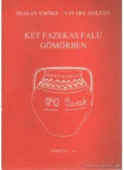 Szalay Emőke-Ujváry Zoltán - Két fazekas falu Gömörben Szalay Emőke-Ujváry Zoltán - Két fazekas falu Gömörben, Debrecen 1982 antikvár könyv
