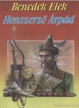 Benedek Elek - Honszerző Árpád Benedek Elek - Honszerző Árpád, 1997 antikvár könyv