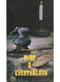 Mészáros Lajos - Mint a gyertyaláng Mészáros Lajos - Mint a gyertyaláng, Újvidék 1991 antikvár könyv