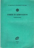 Dr. Száraz Péter,Dr. Németh Rozália,Dr. Kohl Ágnes,Dr. Benke János - Ember és környezete