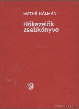 Máthé Kálmán - Hőkezelők zsebkönyve Máthé Kálmán - Hőkezelők zsebkönyve, Budapest 1968 antikvár könyv
