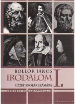 Bollók János - Irodalom a középiskolák I. osztálya számára Bollók János - Irodalom a középiskolák I. osztálya számára, Budapest 1996 antikvár könyv
