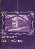Smidt Lajos dr. - A szombathelyi Smidt Múzeum