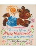 Kormos István - Mese Vackorról, egy pisze kölyökmackóról