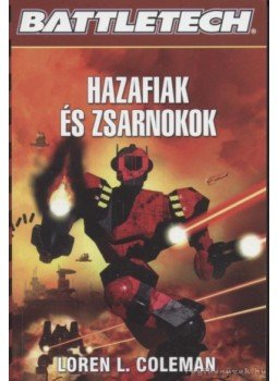 Coleman, Loren L. - Hazafiak és zsarnokok Coleman, Loren L. - Hazafiak és zsarnokok, Budapest 2008 antikvár könyv