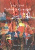 Szigeti György - Tudósítás a Kis utcából