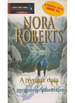 Nora Roberts - A Nyugat dala / A megszelídíthetetlen Nora Roberts - A Nyugat dala / A megszelídíthetetlen, Budapest 2007 antikvár könyv