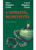 Clark, Carol Higgins,Mary Higgins Clark - A gonosztól megmentettél...