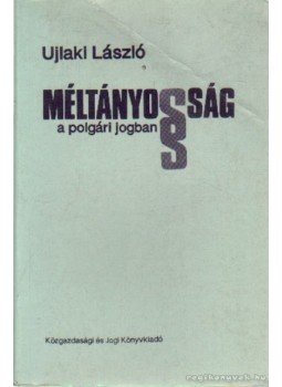 Ujlaki László - Méltányosság a polgári jogban Ujlaki László - Méltányosság a polgári jogban, Budapest 1990 antikvár könyv