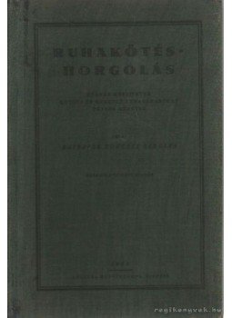 Egyediné Könczey Sarolta - Ruhakötés-horgolás Egyediné Könczey Sarolta - Ruhakötés-horgolás, Kispest 1941 antikvár könyv