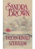 Sandra Brown - Tálcán kínált szerelem