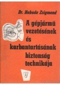Habuda Zsigmond dr. - A gépjármű vezetésének és karbantartásának biztonságtechnikája