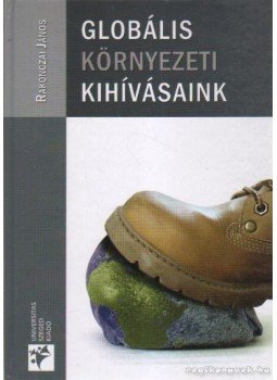 Rakonczai János - Globális környezeti kihívásaink Rakonczai János - Globális környezeti kihívásaink, Szeged 2008 antikvár könyv