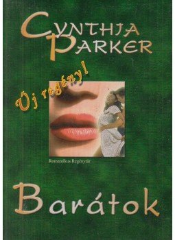 Cynthia Parker - Barátok Cynthia Parker - Barátok, Budapest 2003 antikvár könyv