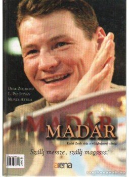 Moncz Attila, Deák Zsigmond, L. Pap István - Madár Moncz Attila, Deák Zsigmond, L. Pap István - Madár, Budapest 2004 antikvár könyv