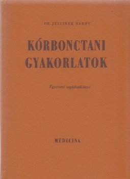 Dr. Jellinek Harry - Kórbonctani gyakorlatok Dr. Jellinek Harry - Kórbonctani gyakorlatok, Budapest 1977 antikvár könyv