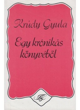 Krúdy Gyula - Egy krónikás könyvéből Krúdy Gyula - Egy krónikás könyvéből, Budapest 1987 antikvár könyv