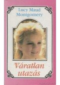 Lucy Maud Montgomery - Váratlan utazás I.