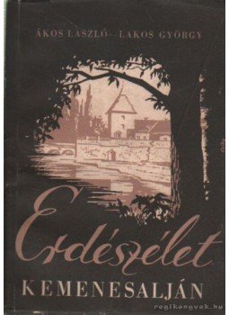 Ákos László - Lakos György - Erdészélet Kemenesalján Ákos László - Lakos György - Erdészélet Kemenesalján, Budapest 1955 antikvár könyv