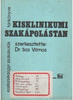Sas Vilmos dr. - Kisklinikumi szakápolástan Sas Vilmos dr. - Kisklinikumi szakápolástan, Budapest 1991 antikvár könyv