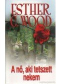 Esther G. Wood - A nő, aki tetszett nekem