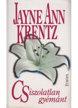 Jayne Ann Krentz - Csiszolatlan gyémánt Jayne Ann Krentz - Csiszolatlan gyémánt, Budapest 2007 antikvár könyv