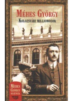 Méhes György - Kolozsvári milliomosok Méhes György - Kolozsvári milliomosok, Budapest 2005 antikvár könyv
