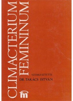 Dr. Takács István - Climacterium Feminium Dr. Takács István - Climacterium Feminium, Budapest 1976 antikvár könyv