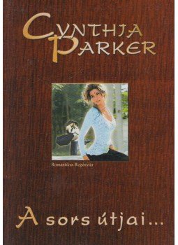 Cynthia Parker - A sors útjai Cynthia Parker - A sors útjai, Budapest 2003 antikvár könyv