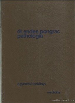 Dr. Endes Pongrác - Pathologia 2. kötet Dr. Endes Pongrác - Pathologia 2. kötet, Budapest 1972 antikvár könyv