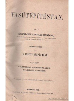 Kisfaludi Lipthay Sándor - Vasútépítéstan III. kötet I-III. füzet (egyben) Kisfaludi Lipthay Sándor - Vasútépítéstan III. kötet I-III. füzet (egyben), Budapest 0 antikvár könyv
