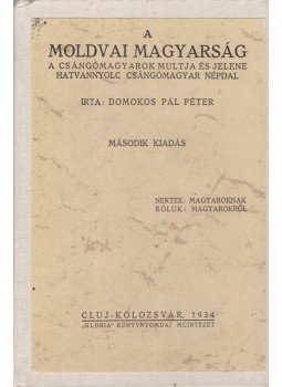 Domokos Pál Péter - A moldvai magyarság Domokos Pál Péter - A moldvai magyarság, Kolozsvár 1934 antikvár könyv