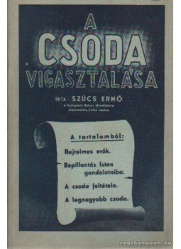 Szűcs Ernő - A csoda vigasztalása Szűcs Ernő - A csoda vigasztalása, Budapest 1930 antikvár könyv