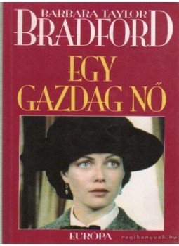 Barbara Taylor BRADFORD - Egy gazdag nő Barbara Taylor BRADFORD - Egy gazdag nő, Budapest 1996 antikvár könyv