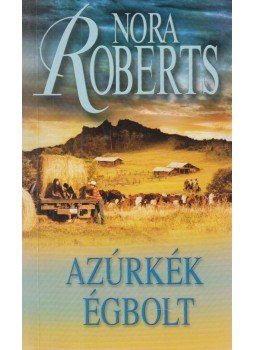 Roberts, Nora - Azúrkék égbolt Roberts, Nora - Azúrkék égbolt, Budapest 2008 antikvár könyv
