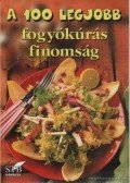Toró Elza - A 100 legjobb fogyókúrás finomság