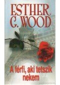 Esther G. Wood - A férfi, aki tetszik nekem