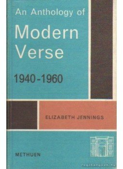 Jennings, Elizabeth - An Anthology of Modern Verse 1940-1960 Jennings, Elizabeth - An Anthology of Modern Verse 1940-1960, London 1961 antikvár könyv