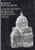 Wittkower, Rudolf - A humanizmus korának építészeti elvei