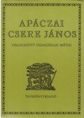Orosz Lajos - Apáczai Csere János válogatott pedagógiai művei