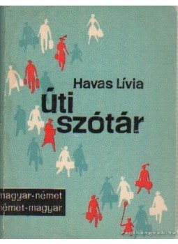 Havas Lívia - Magyar-német német-magyar útiszótár Havas Lívia - Magyar-német német-magyar útiszótár, Budapest 1969 antikvár könyv