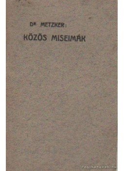 Metzker József - Közös miseimák Metzker József - Közös miseimák, 0 antikvár könyv