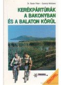 Balogh Gábor,Bodor Péter dr.,Szokoly Miklósné - Kerékpártúrák a Bakonyban és a Balaton körül