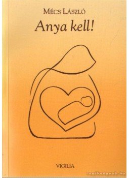 Mécs László - Anya kell! Mécs László - Anya kell!, Budapest 1993 antikvár könyv
